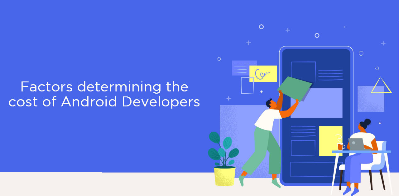 Factors determining the cost of android developers