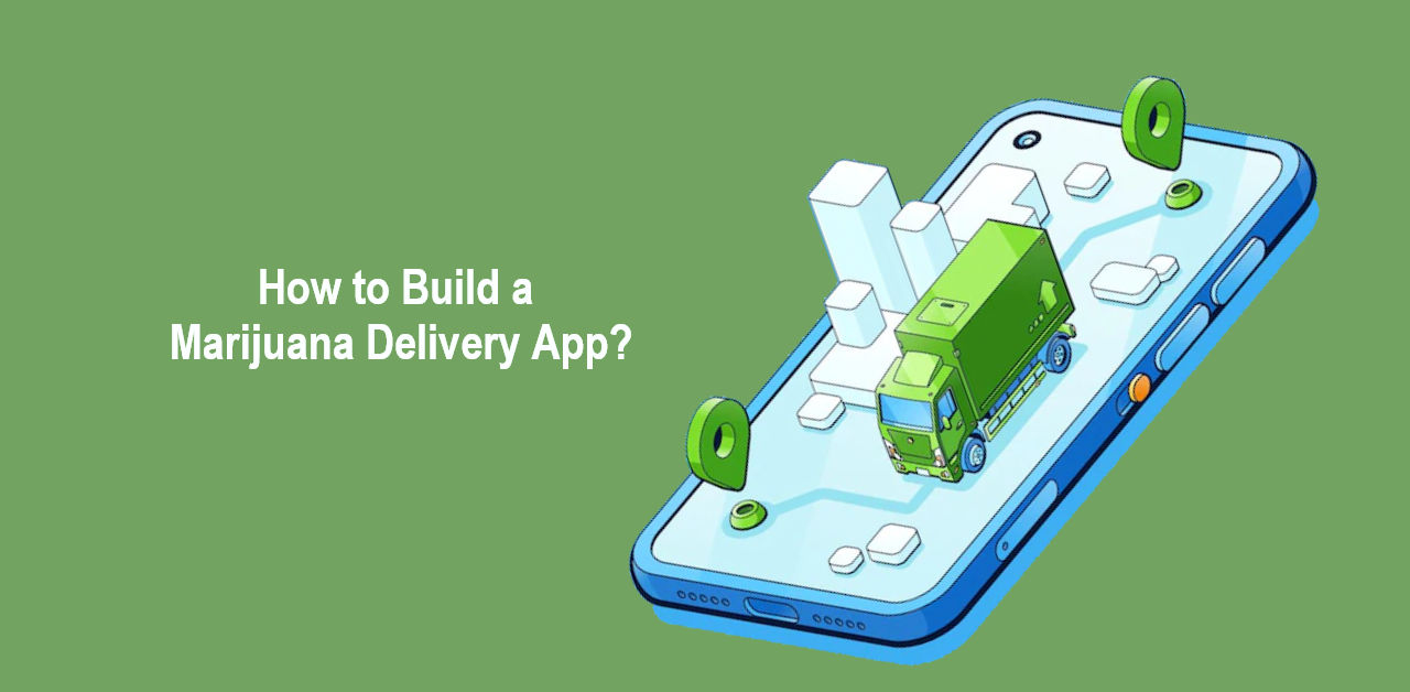 How to Build a Marijuana Delivery App?