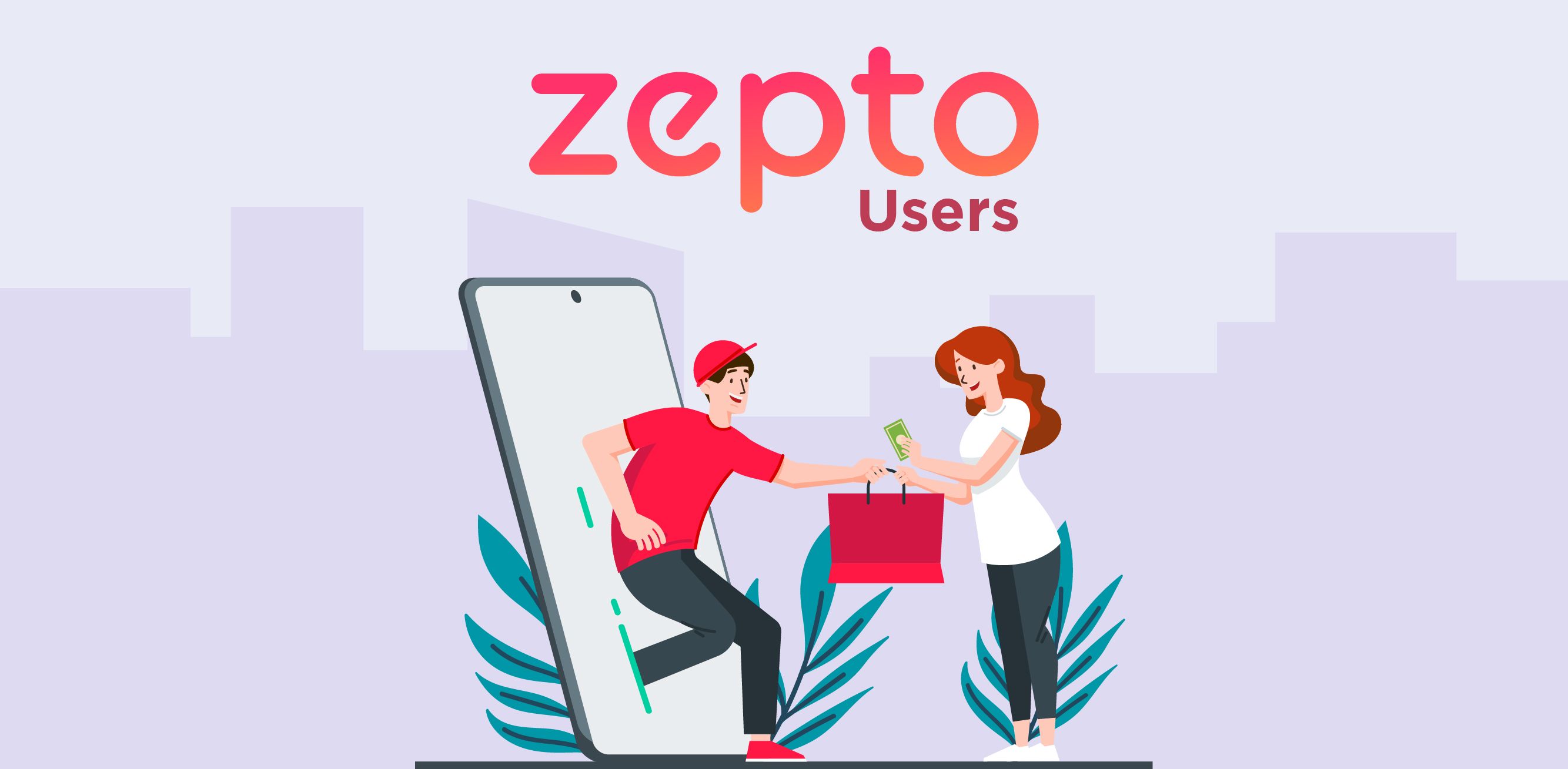  Who are the users of Zepto?