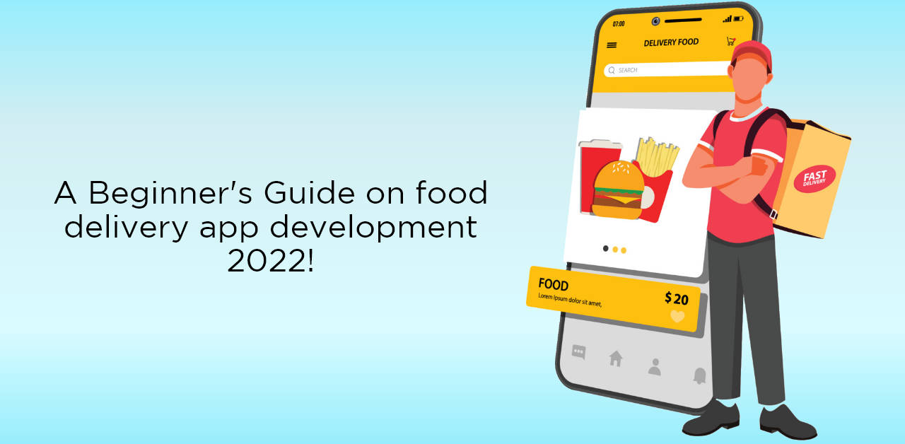 A Beginner S Guide On Food Delivery App Development 2022 1 B294b45a65 