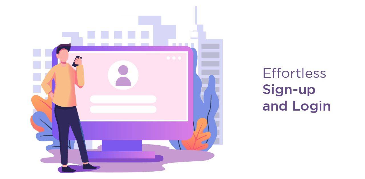 Effortless Sign-up and Login