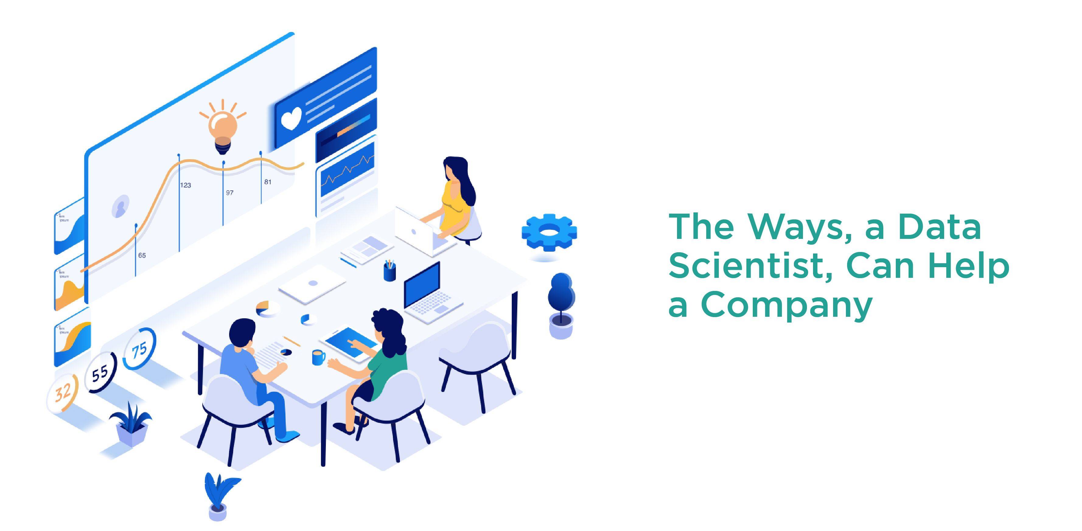 Why is Data Science important? The Ways, a Data Scientist, Can Help a Company