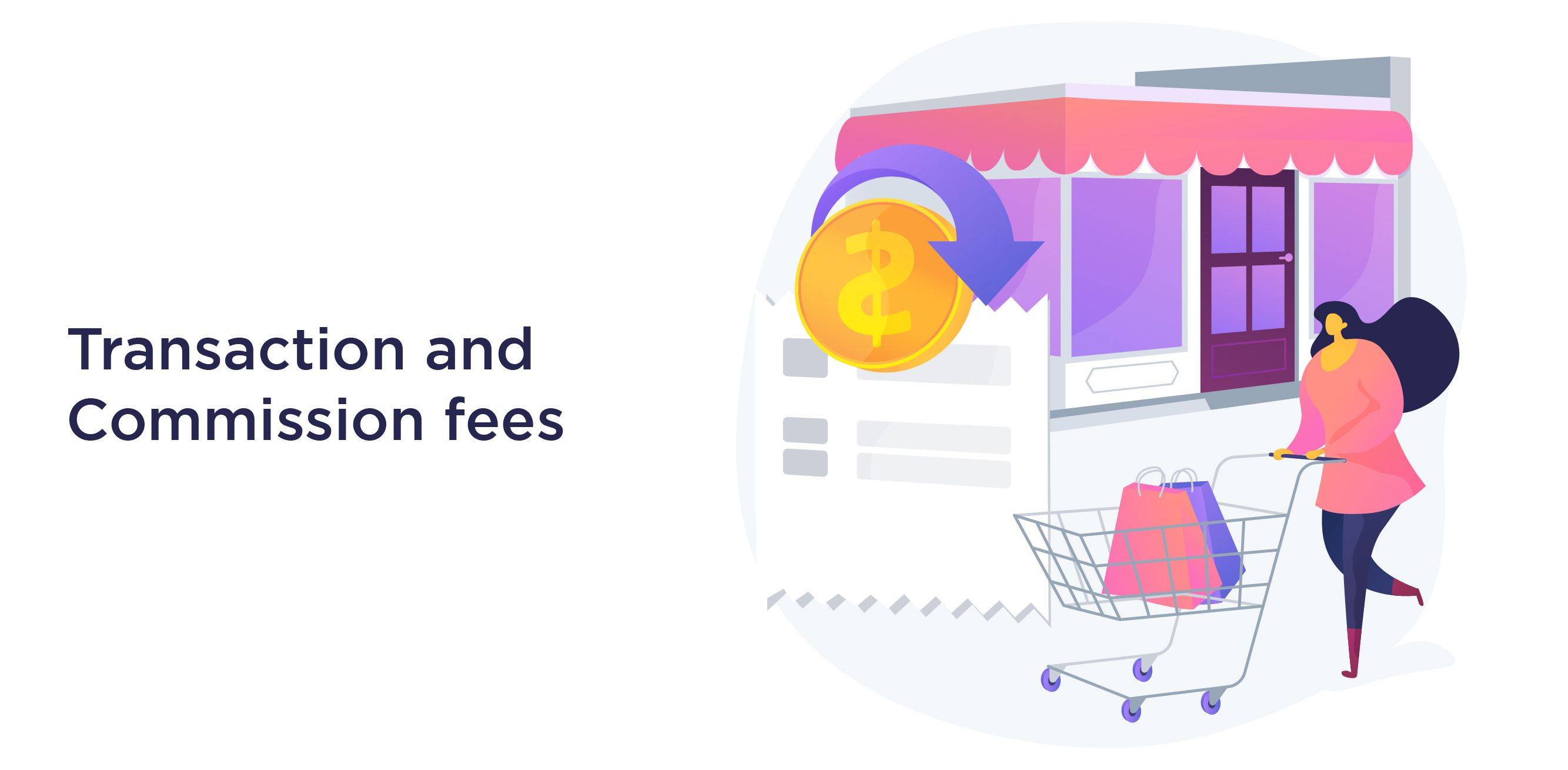 Transaction and commission fees: