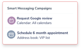 Two scheduled smart campaigns, one showing a message requesting Google reviews to a VIP list and the other a scheduled message for a 6-month appointment reminder - Appointment Reminders, Apptoto