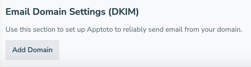 Set up DomainKeys Identified Mail (DKIM) in Apptoto by first adding your business domain.