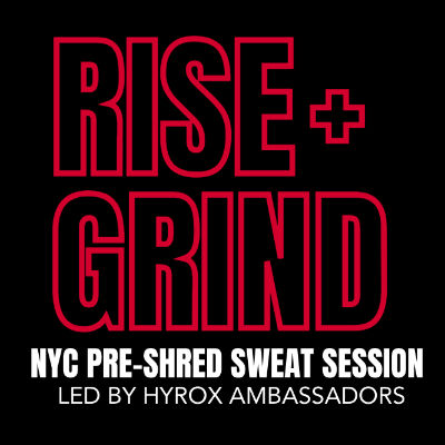 RISE + GRIND: NYC PRE-SHRED SWEAT SESSION LED BY HYROX AMBASSADORS