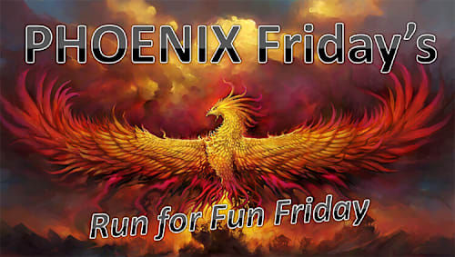 PHOENIX Fridays - Run for Fun Friday 2025