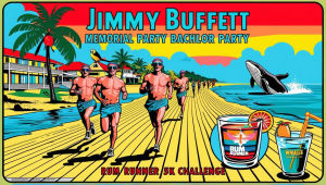 Jimmy Buffett Memorial Bachelor Party Rum Runner 5k Challenge