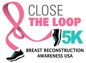 Breast Reconstruction Awareness Close the Loop 5K 2025