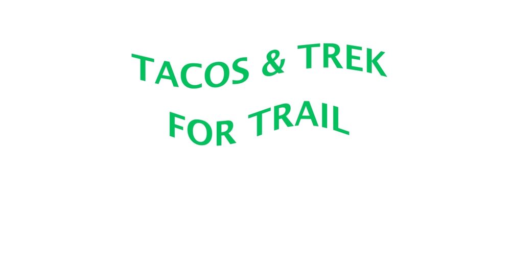 Tacos & Trek For Trail