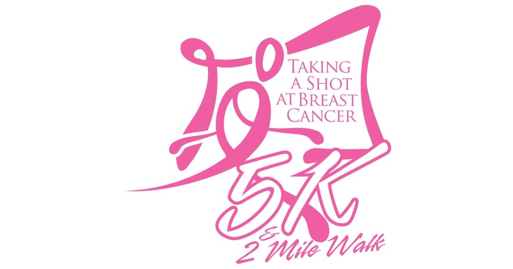 Taking a Shot at Breast Cancer 5K Run & 2Mile Walk