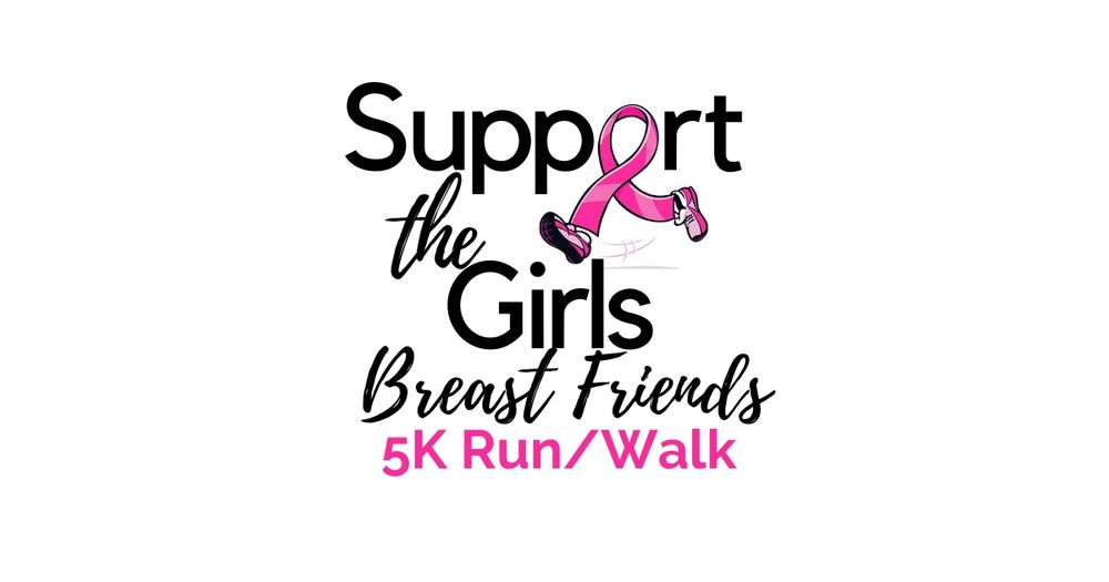 Support the Girls! Breast Friends 5K Run/Walk