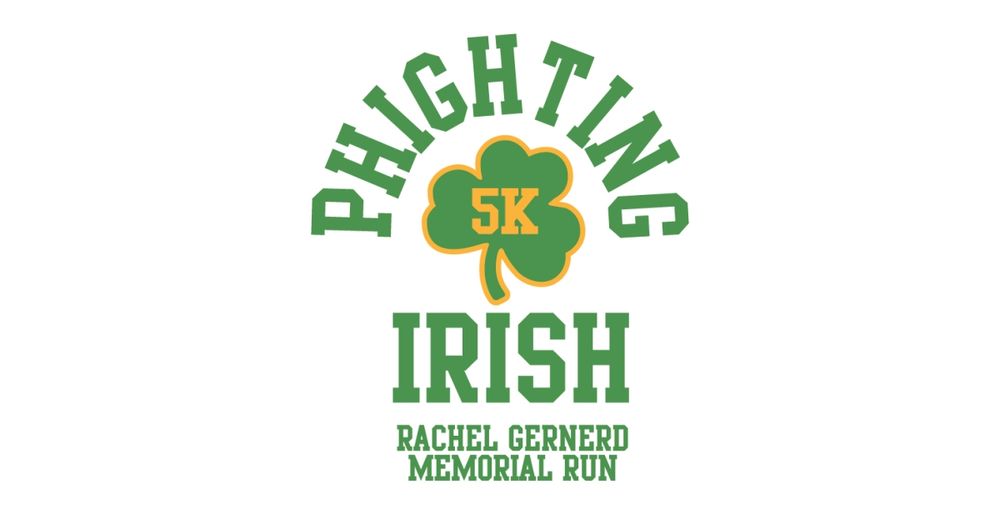 The Rachel Gernerd Phighting Irish 5K