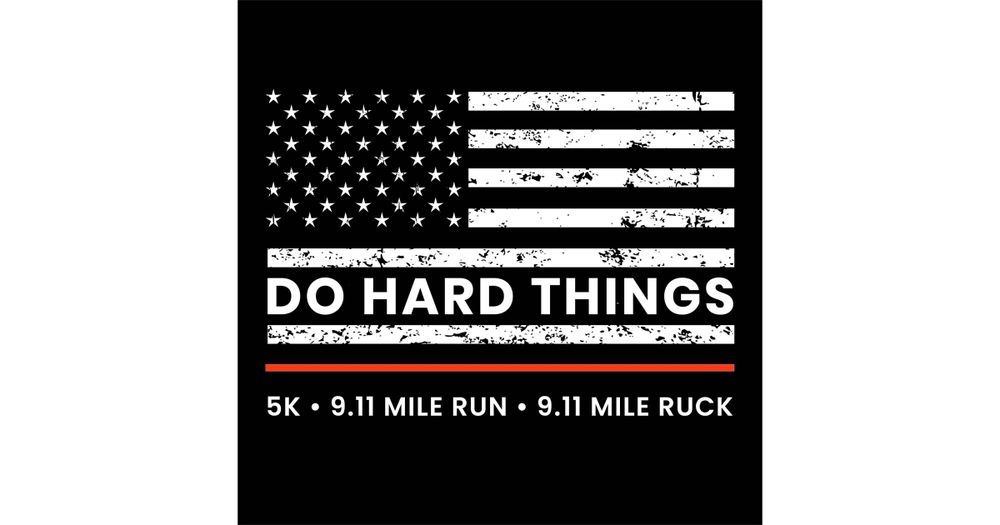 Do Hard Things 5k Run/Walk & 9.11-Mile Run or Ruck