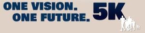 One Vision. One Future. 5K Run/Walk