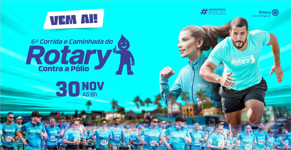 6ª CORRIDA E CAMINHADA DO ROTARY CLUBE DE BRAGANÇA CONTRA A POLIO