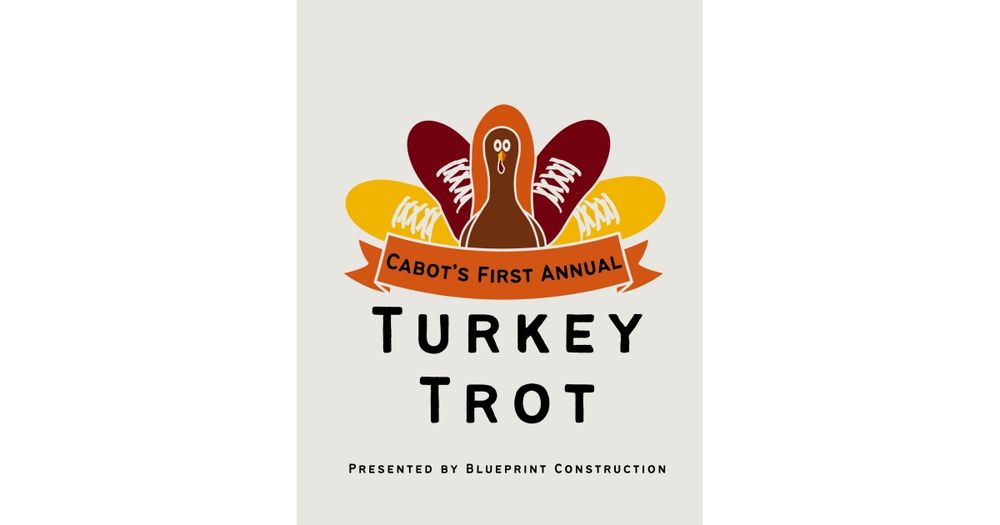 Cabot's 3rd Annual Turkey Trot - Presented by Thomas Long Homes
