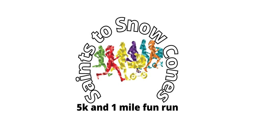 Saints to Snow Cones 5k and 1 mile fun run