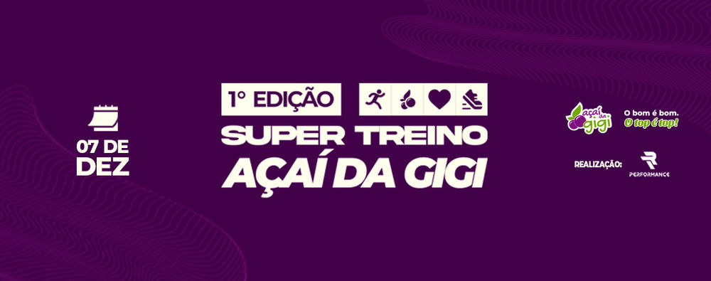 1º SUPER TREINO AÇAÍ DA GIGI