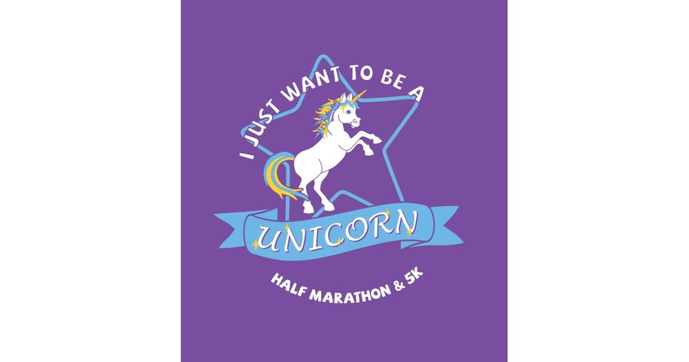 I Just Want to Be A Unicorn Half Marathon and 5k