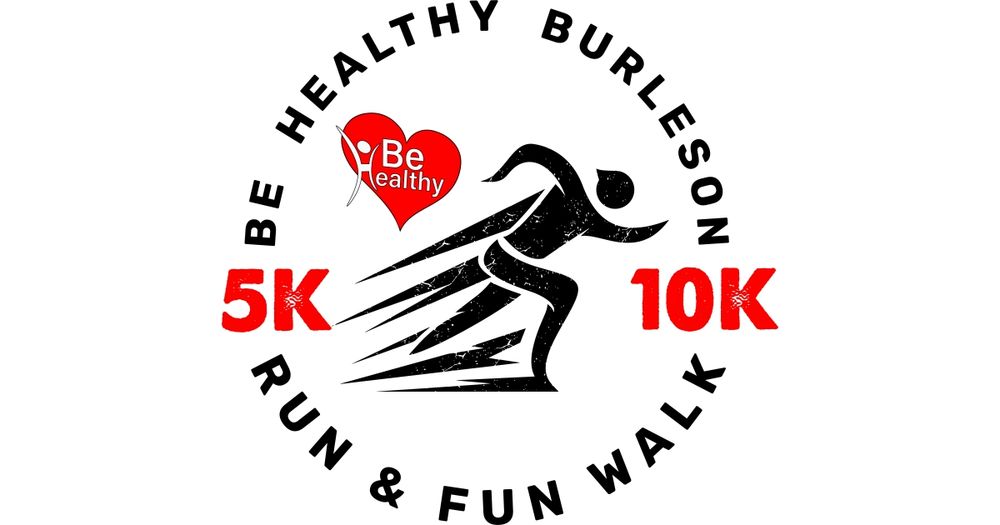 Be Healthy Burleson 5K/10K/Fun Run