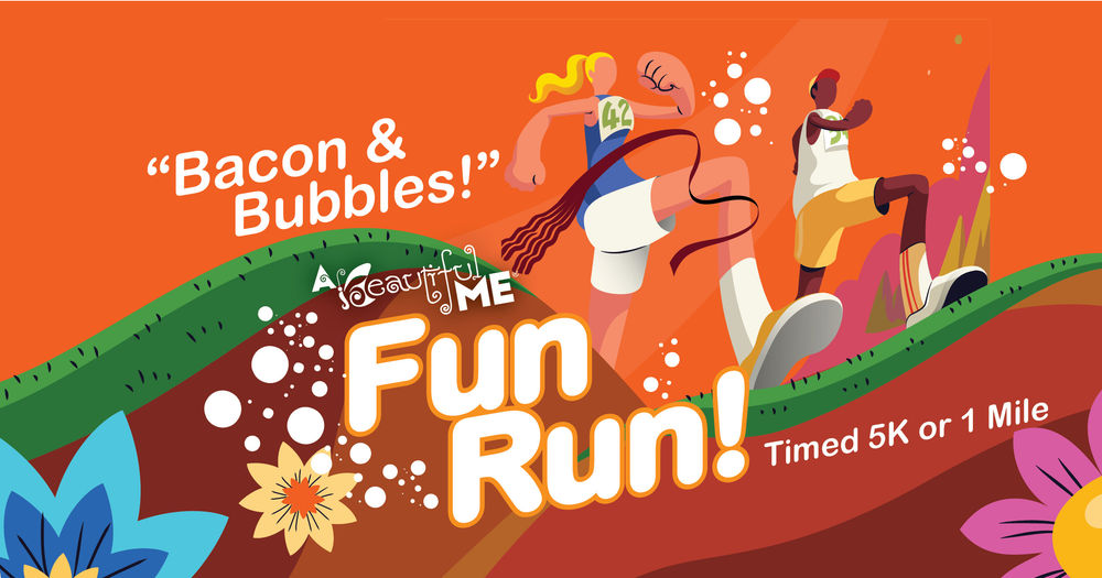 "Bacon & Bubbles" 5K or 1 Mile for charity A BEAUTIFUL ME®