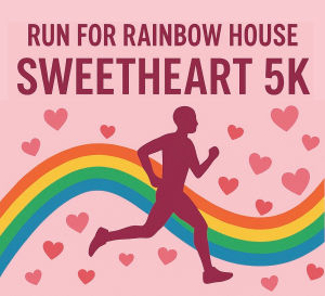 Run for Rainbow House Sweetheart Sprint 5K