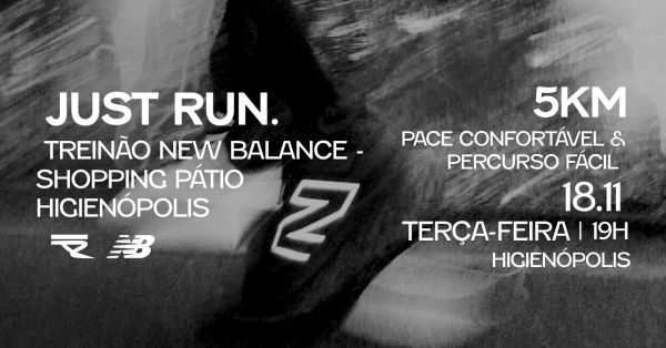 JUST RUN - 5KM - TREINÃO NEW BALANCE - SHOPPING PÁTIO HIGIENÓPOLIS