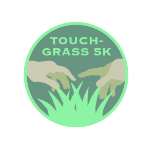 Touch Grass 5k and 10k
