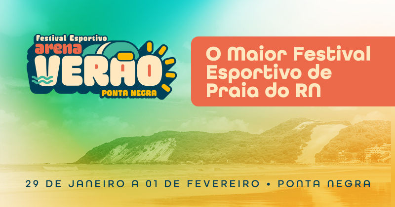 FESTIVAL ESPORTIVO ARENA VERÃO PONTA NEGRA