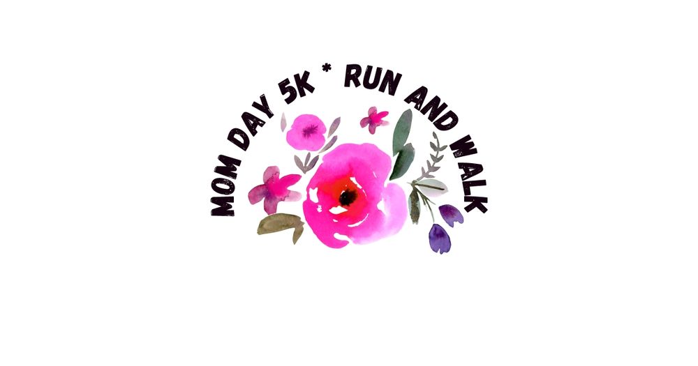 Mom Day 5K, 10K + Kiddo Dash