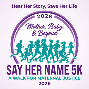 3rd Annual 'Say Her Name' 5K: A Walk for Maternal Justice