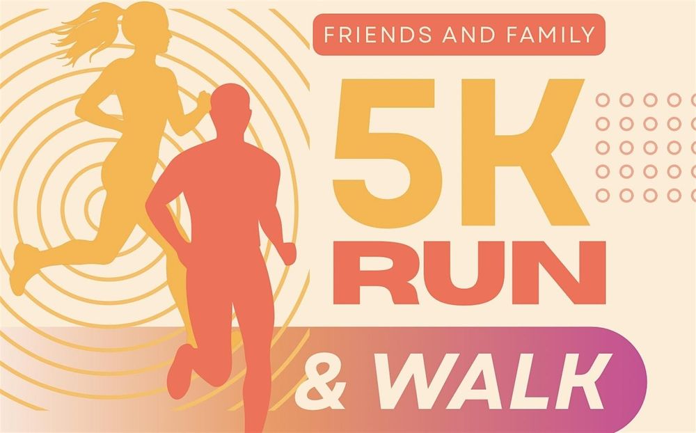 Friends and Family 5K!