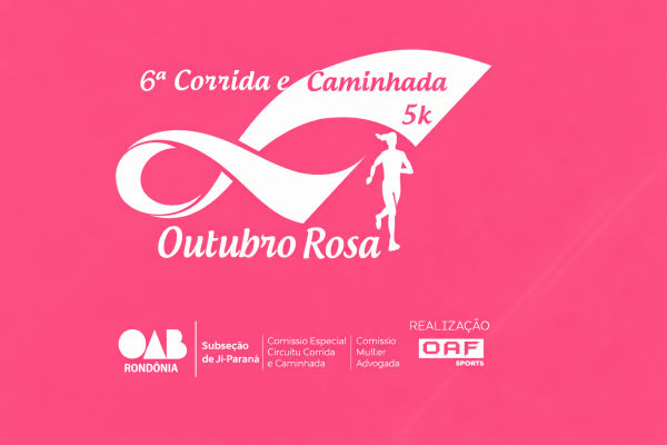 6ª CORRIDA E CAMINHADA OUTUBRO ROSA OAB 5K