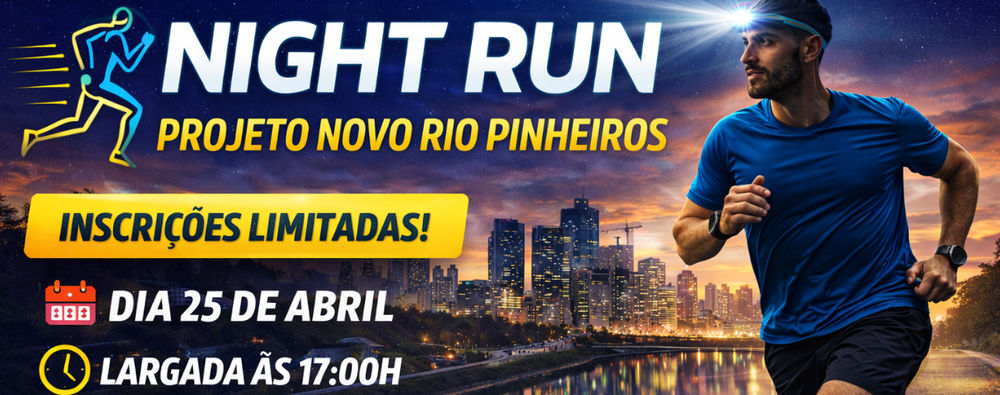 17ª NIGHT RUN PROJETO RIO PINHEIROS