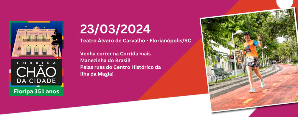 CORRIDA CHÃO DA CIDADE - FLORIPA 351 ANOS