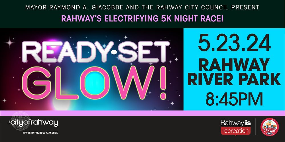 Rahway's Ready Set Glow 5k Night Run on Thursday May 23, 2024!