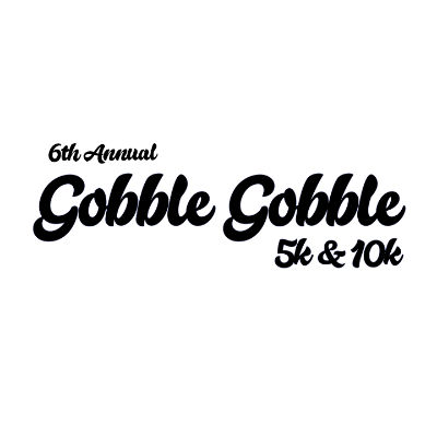 6th Annual Gobble Gobble 5K & 10K