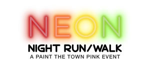 NEON Night Run/Walk - A Paint the Town Pink Event