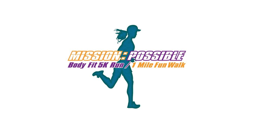 MISSION:POSSIBLE Body Fit 5K Run & 1Mile Fun Walk