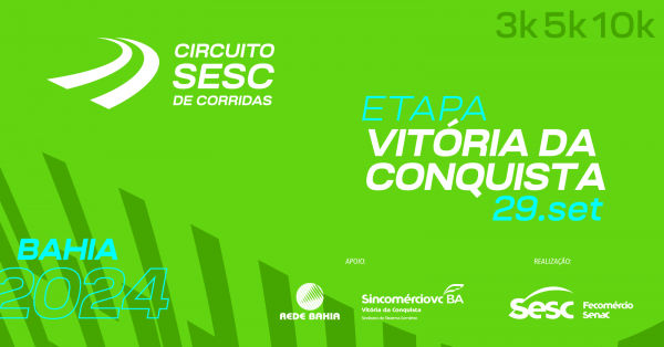 CIRCUITO SESC DE CORRIDAS 2024 - ETAPA VITÓRIA DA CONQUISTA