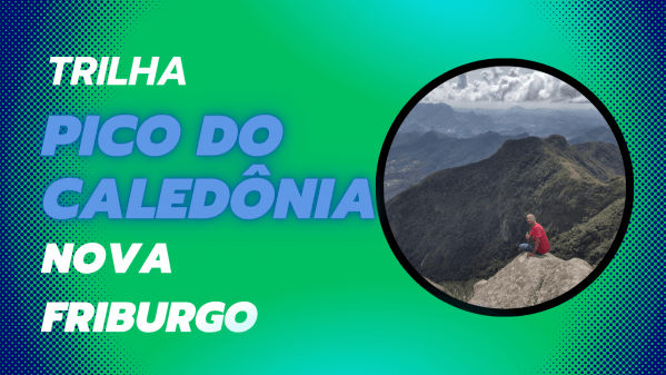 Trilha Pico do Caledônia - Nova Friburgo