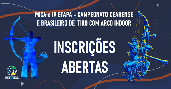 MICA e IV ETAPA - CAMPEONATO CEARENSE E BRASILEIRO DE  TIRO COM ARCO INDOOR