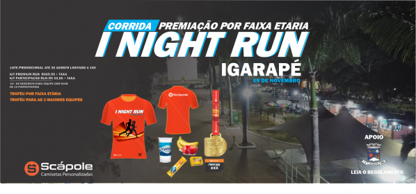 I NIGHT RUN IGARAPÉDA
ENTREGA DE KIT DO ATLETA/CORREDOR: