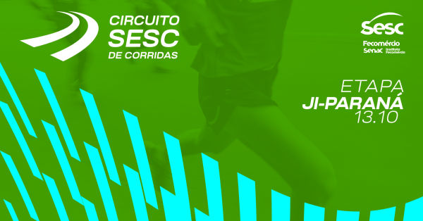 CIRCUITO SESC DE CORRIDAS - etapa JI-PARANÁ