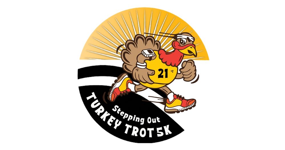 Stepping Out Turkey Trot 5K and 1 Mile Fun Run/Walk