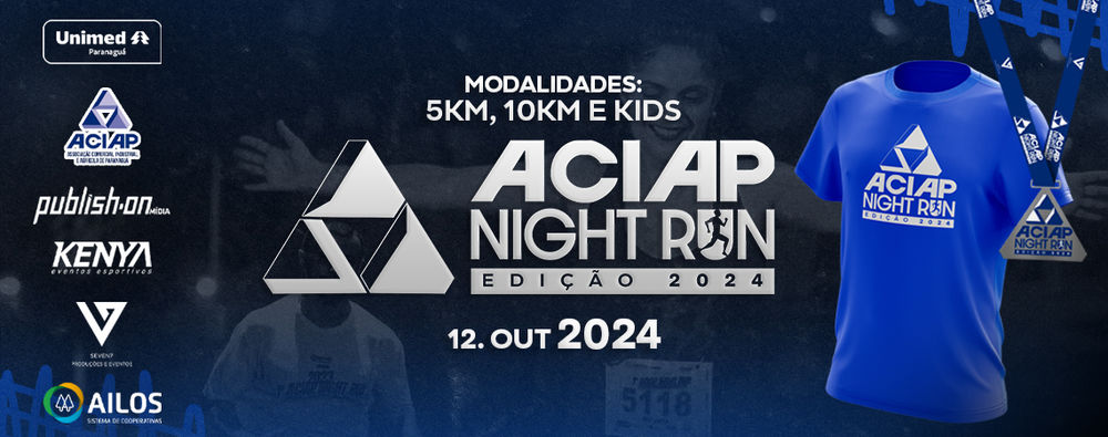 ACIAP NIGHT RUN - EDIÇÃO 2024 PARANAGUÁ