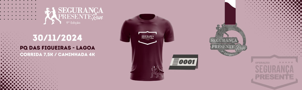 9ª Corrida e Caminhada Segurança Presente Run