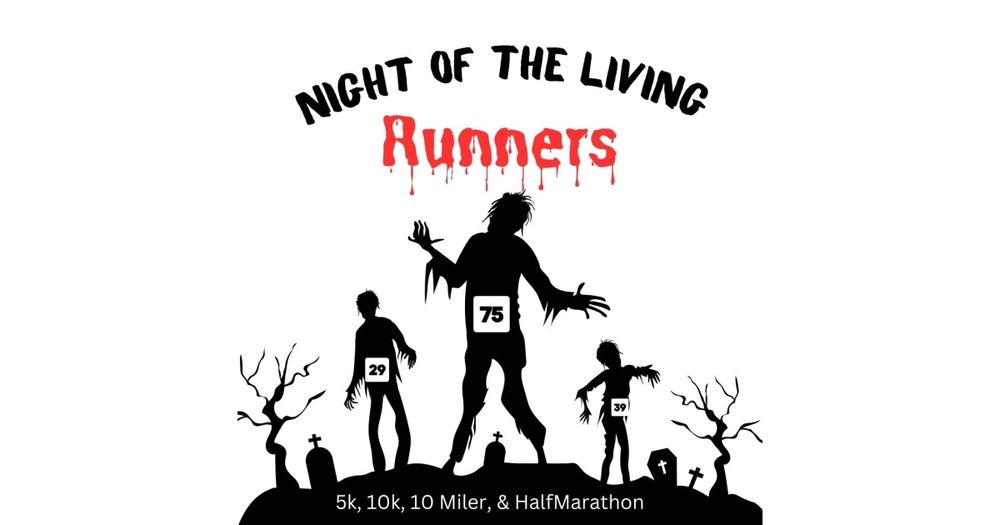 Night of the Living Runners – 5K, 10K, and Half Marathon