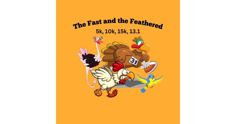 The Fast and the Feathered – 5K, 10K, and Half Marathon